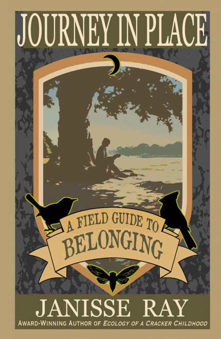 Journey in Place: A Field Guide to Belonging