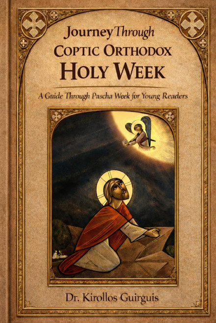 Journey Through Coptic Orthodox Holy Week