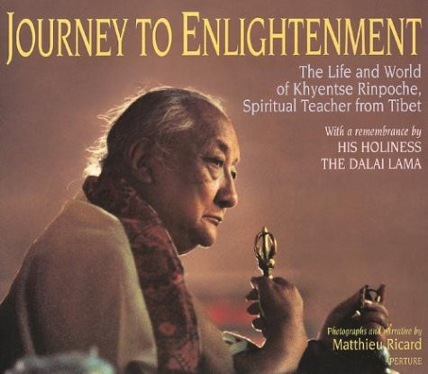 Journey to Enlightenment: The Life and World of Khyentse Rinpoche
