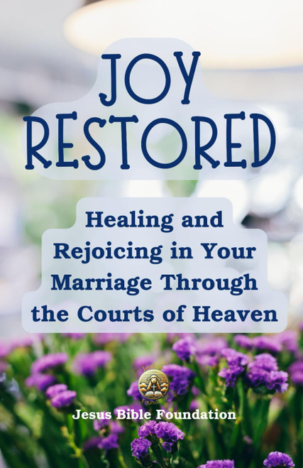 Joy Restored: Healing and Rejoicing in Your Marriage Through the Courts