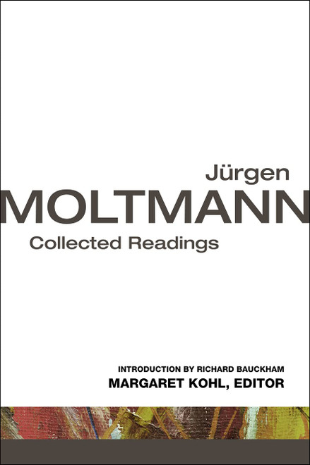 Jrgen Moltmann: Collected Readings