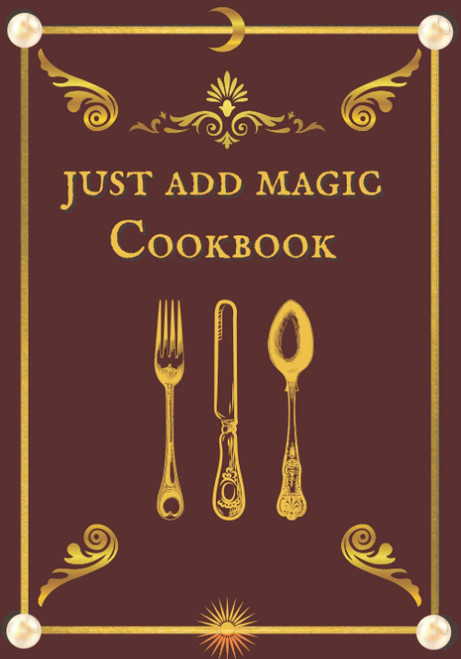 Just Add Magic Cookbook and Recipe