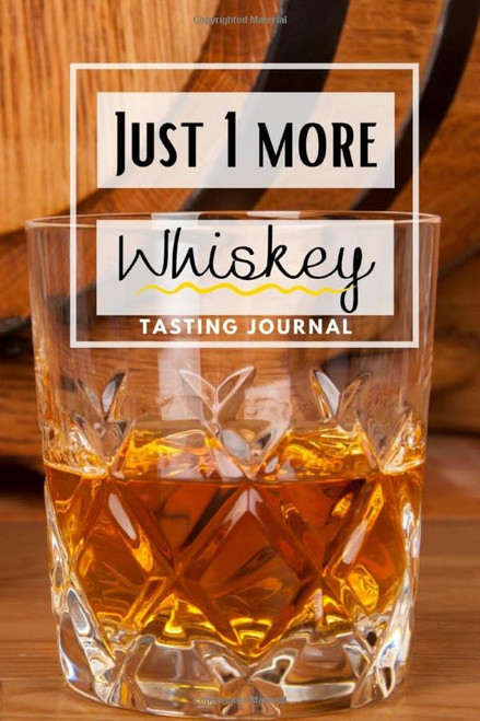 Just One More Whiskey Tasting Journal