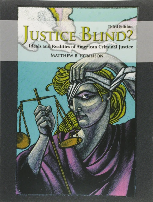Justice Blind?: Ideals and Realities of American Criminal Justice
