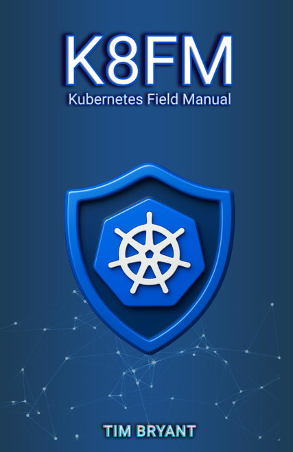 K8FM: Kubernetes Field Manual