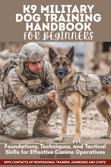 K9 Military Dog Training Handbook for Beginners: Foundations