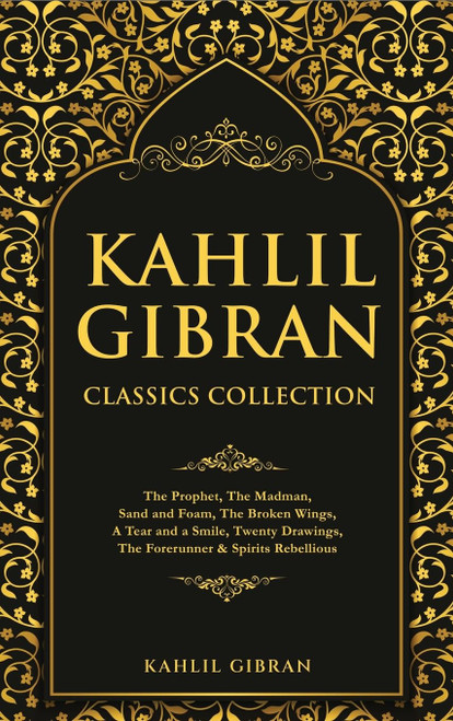Kahlil Gibran Classics Collection: The Prophet
