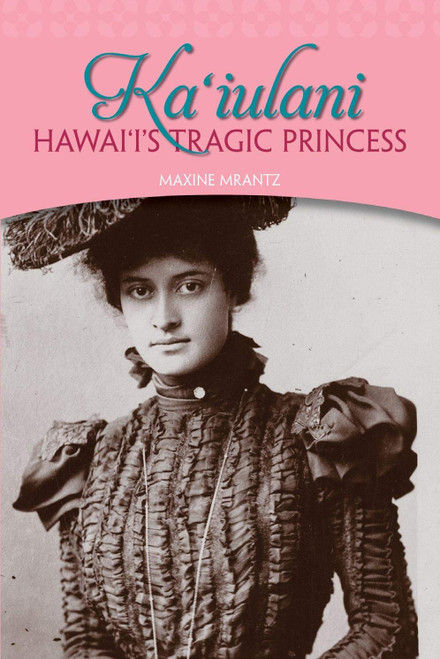 Ka'iulani: Hawaii's Tragic Princess