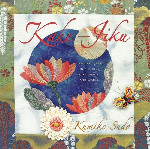 Kake-Jiku: Images of Japan in Appliqué, Fabric Origami, and Sashiko