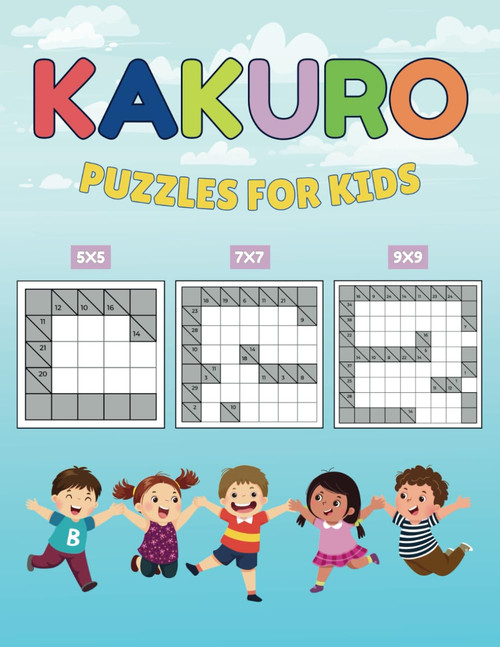 Kakuro Puzzles For Kids: 200 Unique Cross Sum Puzzles For Children From