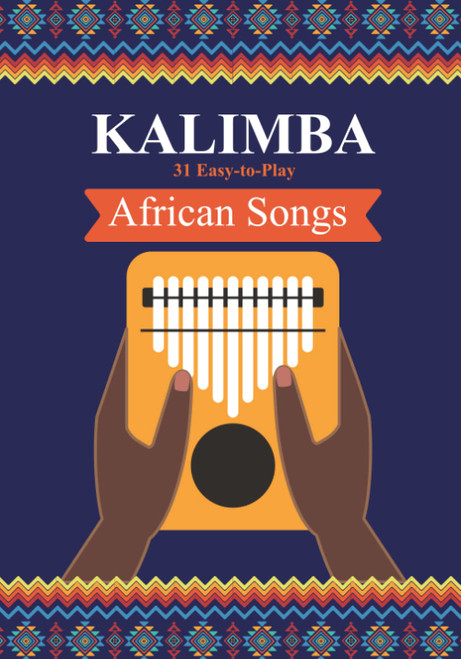 Kalimba. 31 Easy-to-Play African Songs: SongBook for Beginners