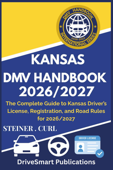 KANSAS DMV HANDBOOK 2026/2027: The Complete Guide to Kansas Driver's