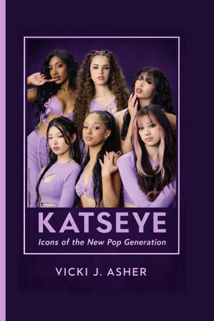KATSEYE: Icons of the New Pop Generation - How KATSEYE is Shaping the