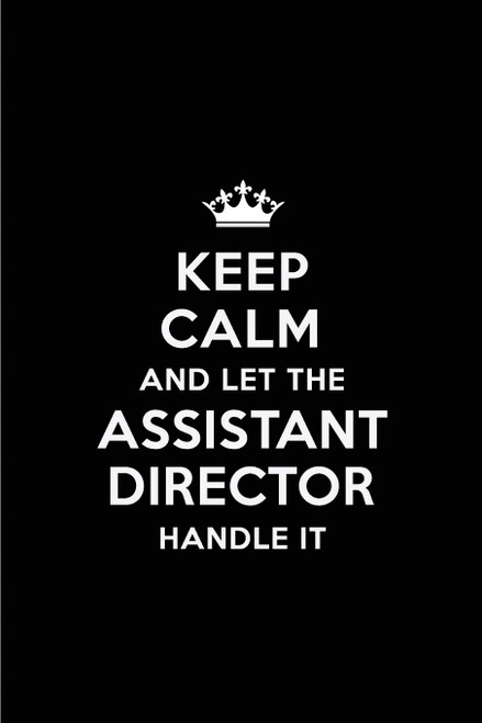Keep Calm and Let the Assistant Director Handle It