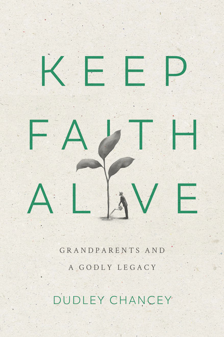 Keep Faith Alive: Grandparents and a Godly Legacy