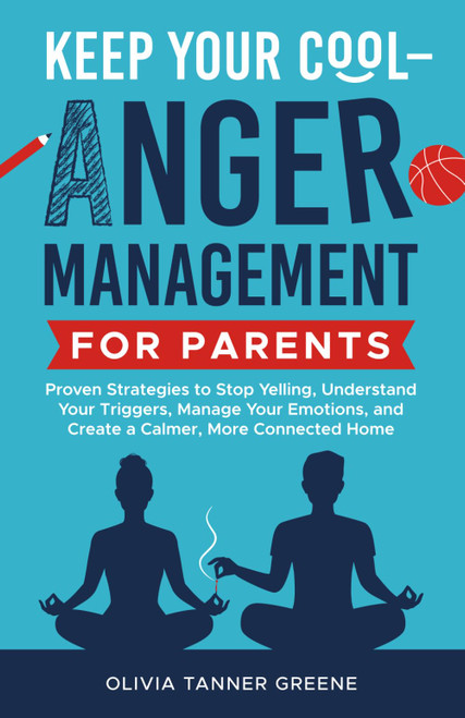 Keep Your Cool-Anger Management for Parents