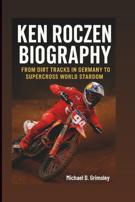 KEN ROCZEN BIOGRAPHY: From Dirt Tracks In Germany To Supercross World
