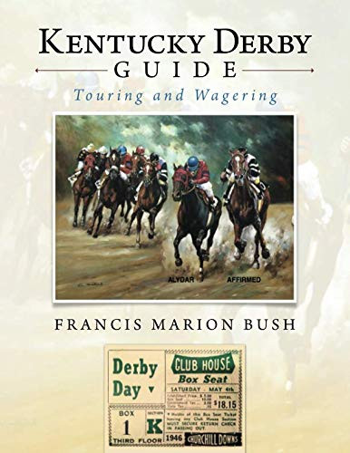Kentucky Derby Guide: Touring and Wagering