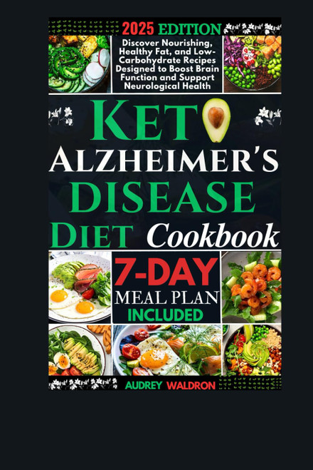 Keto Alzheimer's Disease Diet Cookbook: Discover Nourishing