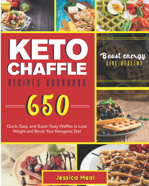 KETO CHAFFLE RECIPES COOKBOOK: 650 Quick