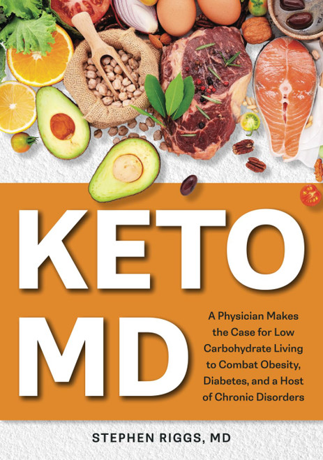 KetoMD: A Physician Makes the Case for Low-Carbohydrate Living to Combat