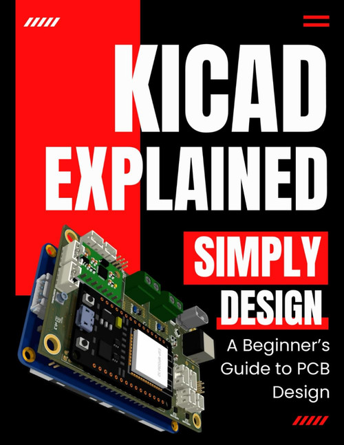 KiCad Explained Simply: A Beginner's Guide to PCB Design