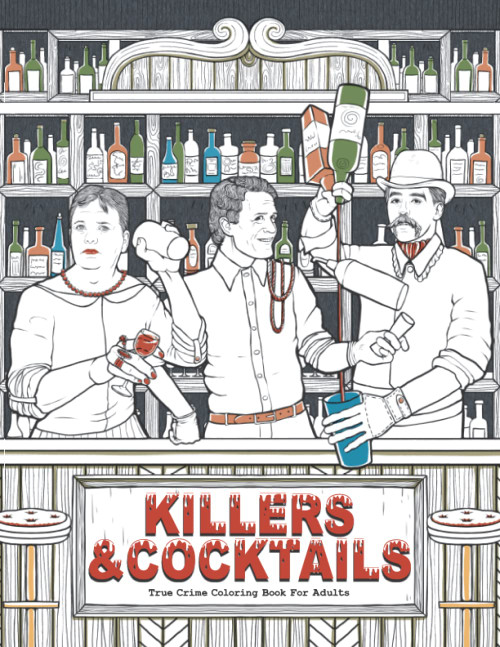 Killers & Cocktails: Serial Killer Coloring Gift Book for True Crime