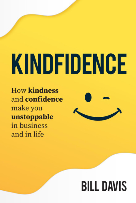 Kindfidence: How Kindness and Confidence Make you Unstoppable in Business