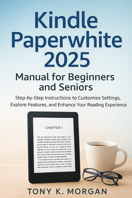 Kindle Paperwhite 2025 Manual for Beginners and Seniors