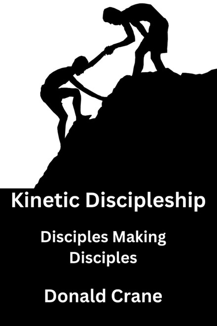Kinetic Discipleship: Disciples Making Disciples