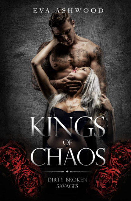Kings of Chaos: A Dark Reverse Harem Romance (Dirty Broken Savages)