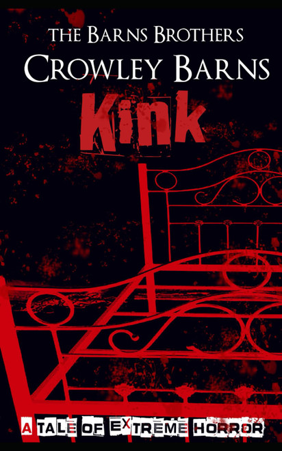 Kink: A Tale of Extreme Horror (Extreme Horror and Splatterpunk Tales