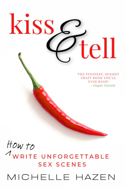 Kiss and Tell: How to Write Unforgettable Sex Scenes