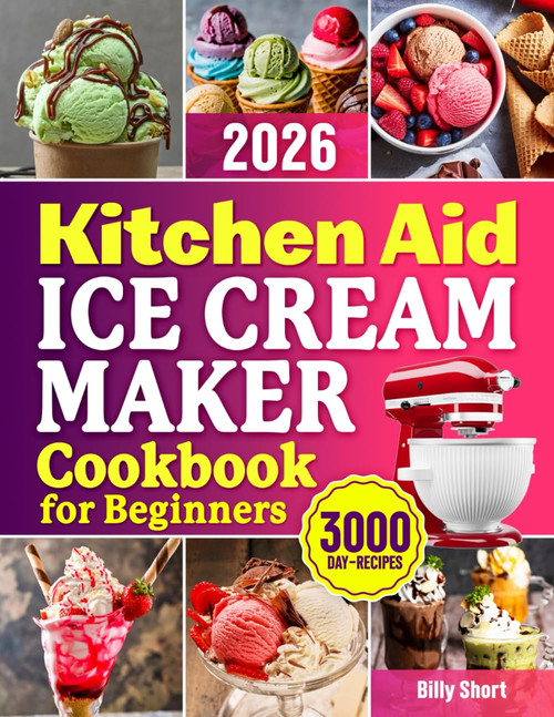 KitchenAid Ice Cream Maker Cookbook for Beginners