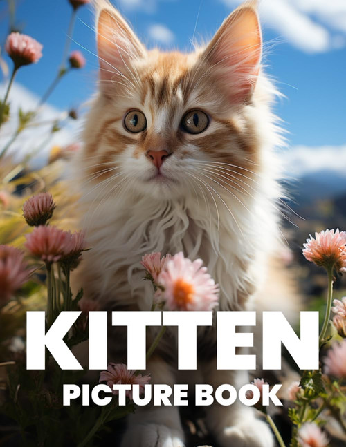 Kitten Picture Book: Discover the Cuteness of Kittens Through 100