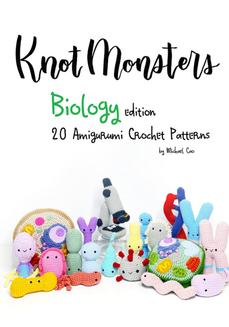 Knotmonsters: Biology edition: 20 Amigurumi Crochet Patterns