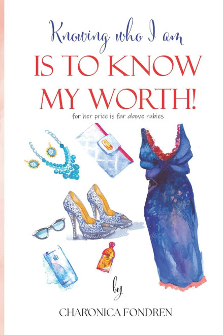 Knowing Who I Am Is To Know My Worth: Know Your Worth