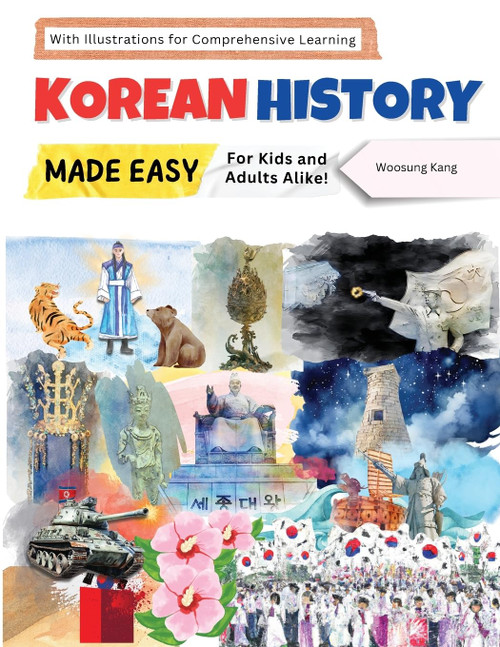 Korean History Made Easy - For Kids and Adults Alike! With Illustrations