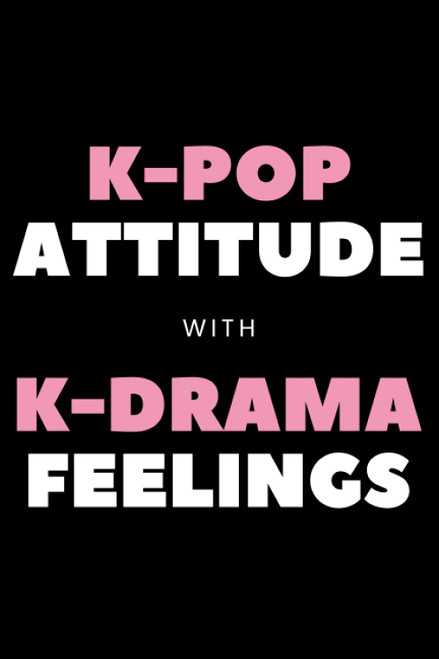 K-Pop Attitude With K-Drama Feelings