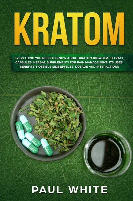 Kratom: Everything You Need to Know About Kratom