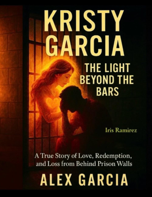Kristy Garcia: The Light Beyond The Bars: A True Story of Love