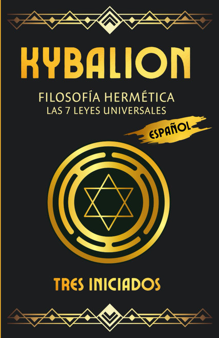 Kybalion - Filosofía Hermética: Las 7 leyes Universales (Spanish Edition)