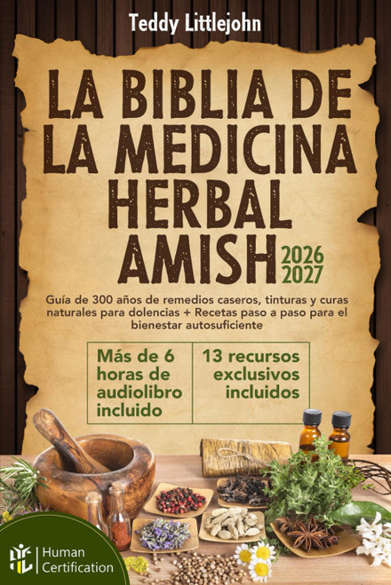 La Biblia de la Medicina Herbal Amish: Guía de 300 años de remedios caseros