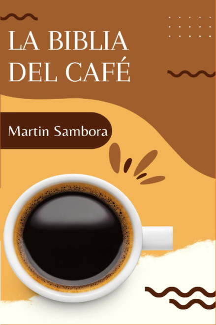 La Biblia del café: Aprende cómo preparar café en casa con los distintos métodos y herramientas recetas