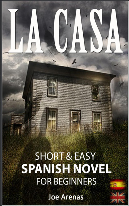 La Casa: Short and Easy Spanish Novel for Beginners