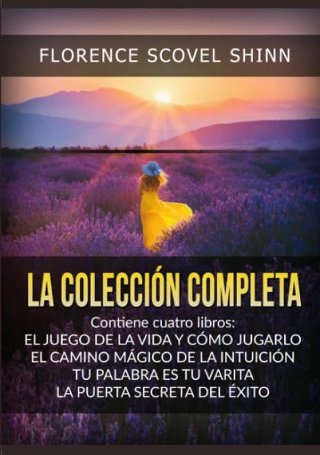 La Colección Completa: contiene cuatro libros de Florence Scovel Shinn (Spanish Edition)