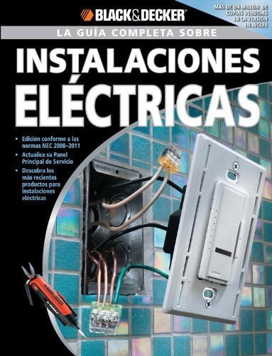 La Guia Completa sobre Instalaciones Electricas/ The Complete Guide to