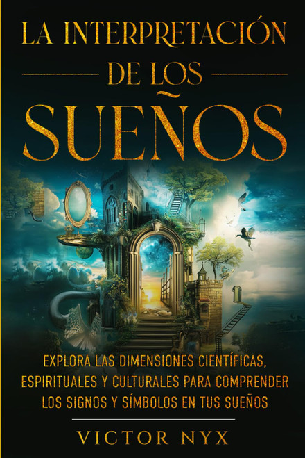 La Interpretación de los Sueños: Explora las Dimensiones Científicas