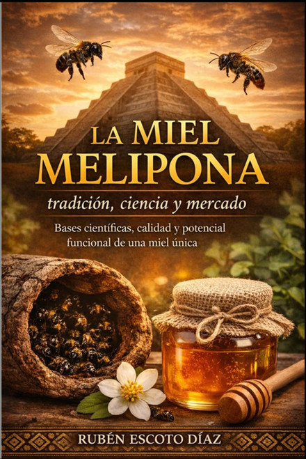 La Miel Melipona: tradición, ciencia y mercado (Spanish Edition)