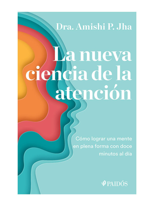 La nueva ciencia de la atención (Spanish Edition)